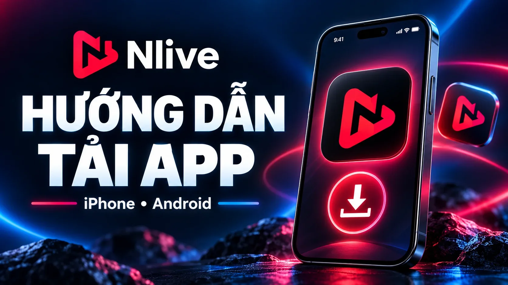 HƯỚNG DẪN TẢI VÀ CÀI ĐẶT APP NLIVE